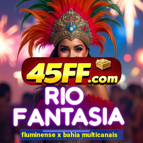 fluminense x bahia multicanais